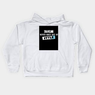 Traveling Never Goes Out Of Style Kids Hoodie